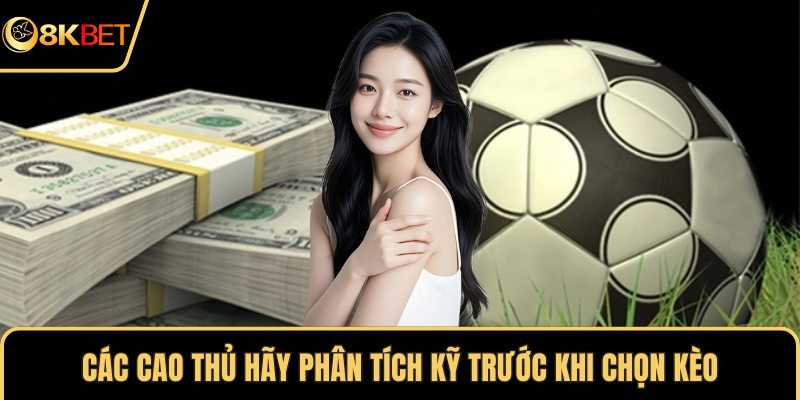 Các cao thủ hãy phân tích kỹ trước khi chọn kèo