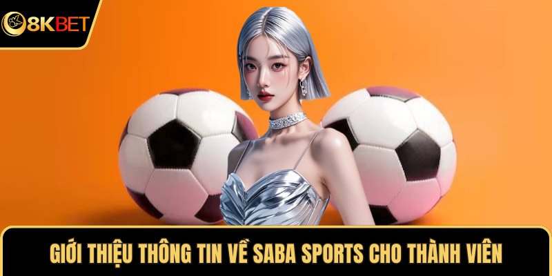 Giới thiệu thông tin về Saba Sports cho thành viên