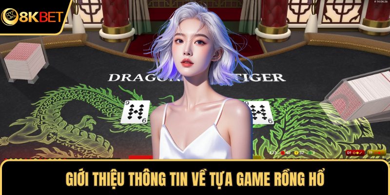 Giới thiệu thông tin về tựa game rồng hổ