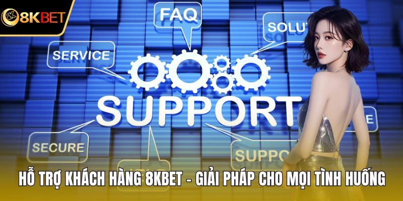 Hỗ trợ khách hàng 8KBET
