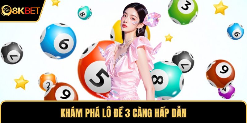 Khám phá lô đề 3 càng hấp dẫn