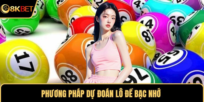 Phương pháp dự đoán lô đề bạc nhớ 