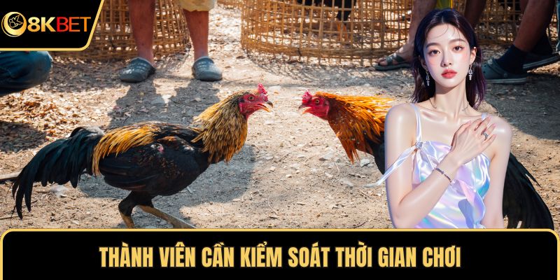 Thành viên cần kiểm soát thời gian chơi