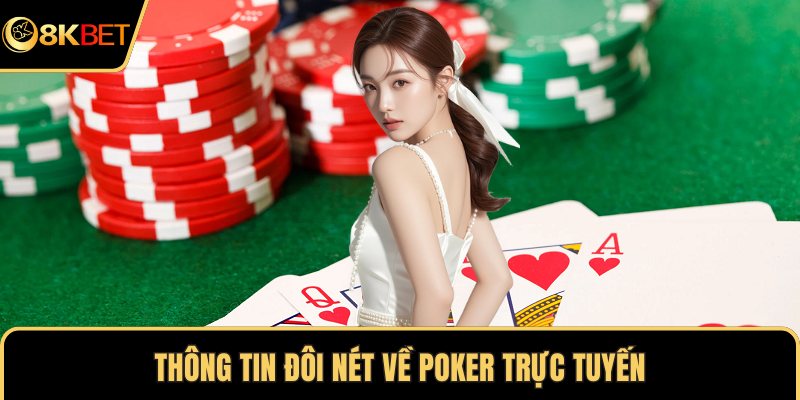 Thông tin đôi nét về poker trực tuyến