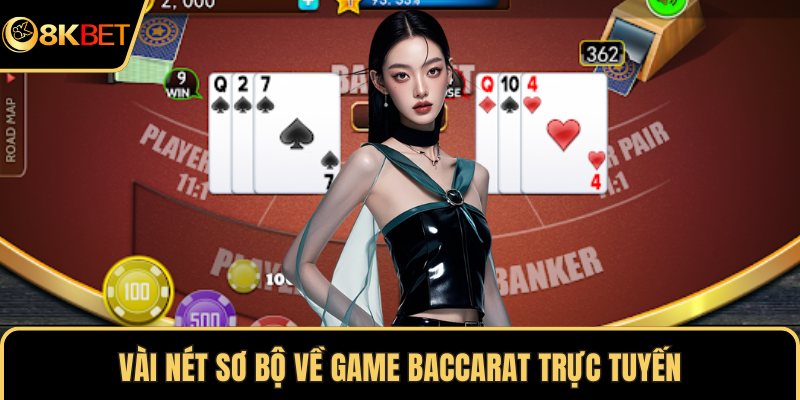 Vài nét sơ bộ về game baccarat trực tuyến