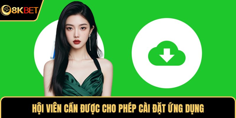 Hội viên cần được cho phép cài đặt ứng dụng