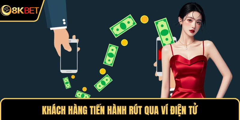 Khách hàng tiến hành rút qua ví điện tử