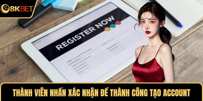 Thành viên nhấn xác nhận để thành công tạo account