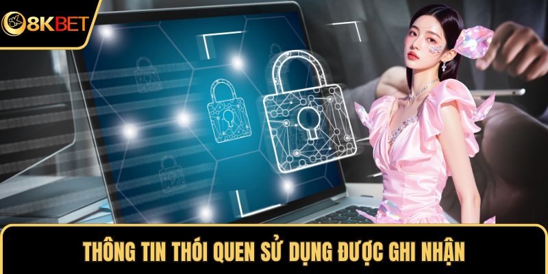 Thông tin thói quen sử dụng được ghi nhận